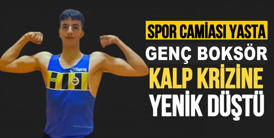 15 YAŞINDAKİ GENÇ BOKSÖR KALBİNE YENİK DÜŞTÜ