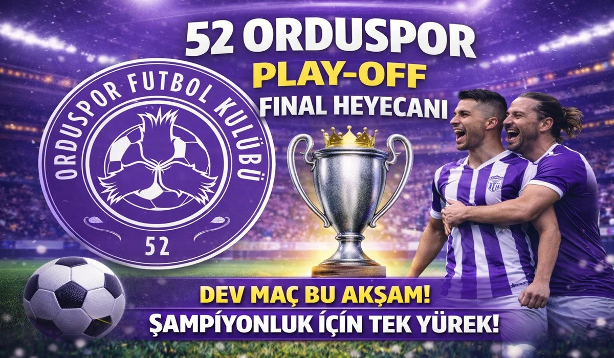 52 Orduspor Final Heyecanı: 2. Lig İ&ccedil;in Son Durak