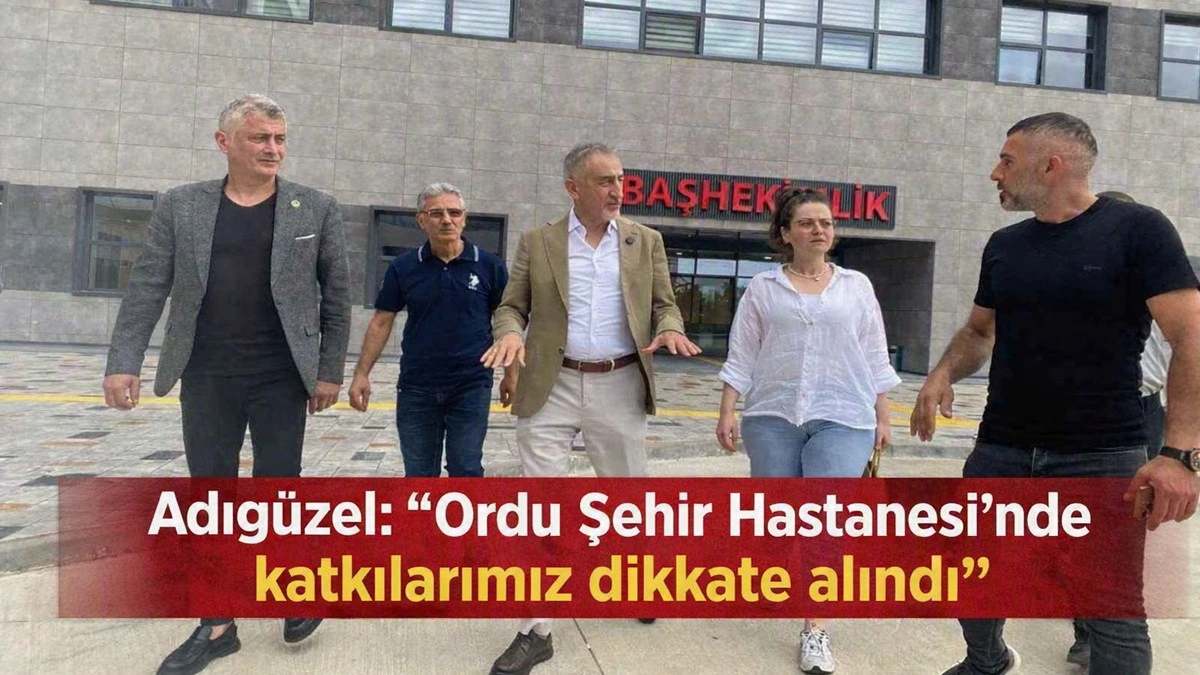 Adıg&uuml;zel: Ordu Şehir Hastanesi&rsquo;nin Yerini Ben S&ouml;yledim