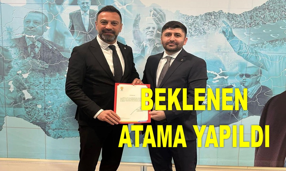 AK PARTİ ALTINORDU İLÇE BAŞKANLIĞINA ATAMA YAPILDI