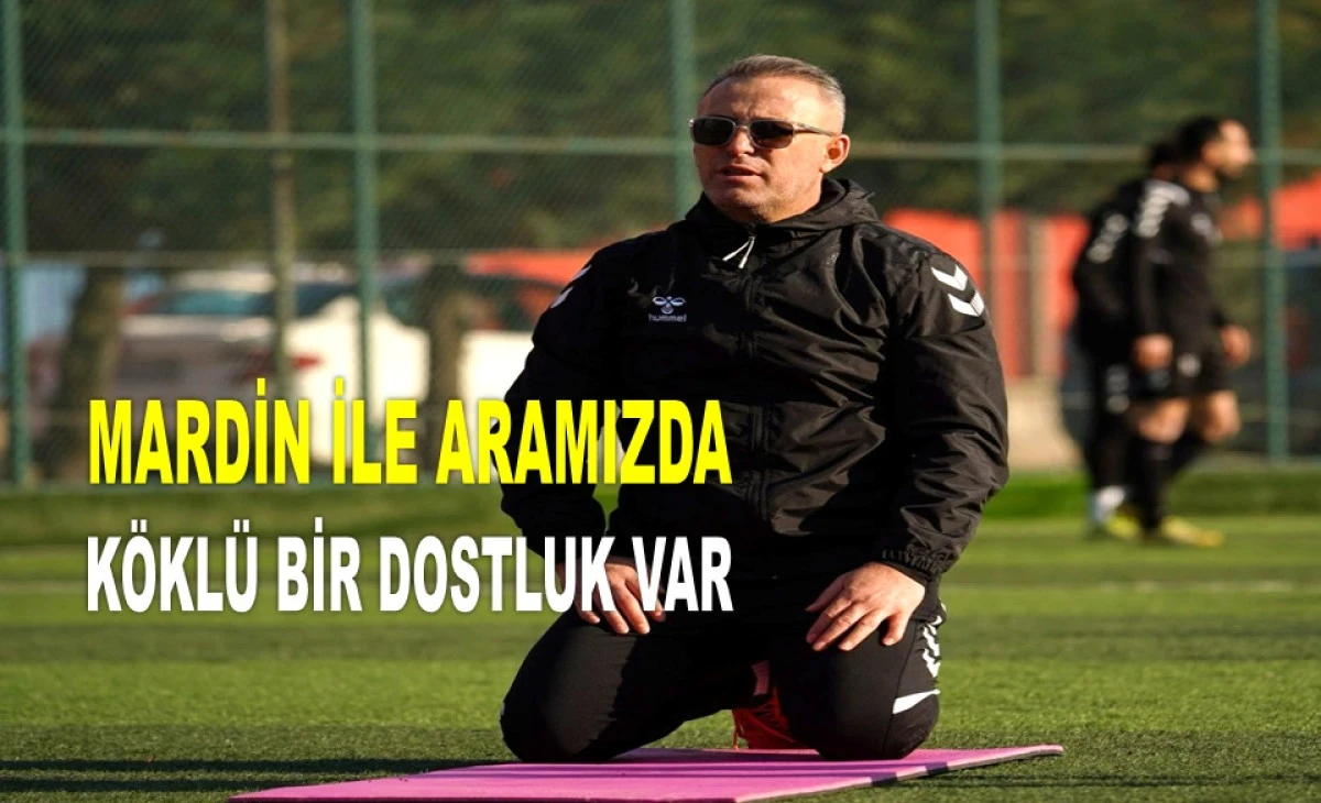 BAŞKAN AKÇAY'DAN MARDİN MAÇI ÖNCESİ ÖNEMLİ MESAJ