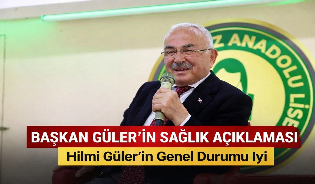Başkan G&uuml;ler&rsquo;in Sağlık Durumu Hakkında A&ccedil;ıklama Geldi