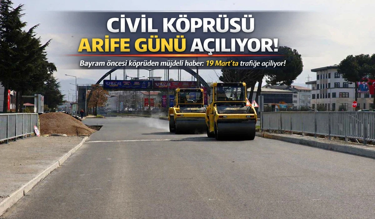 Bayram Trafiğine Nefes: Civil K&ouml;pr&uuml;s&uuml; A&ccedil;ılıyor!