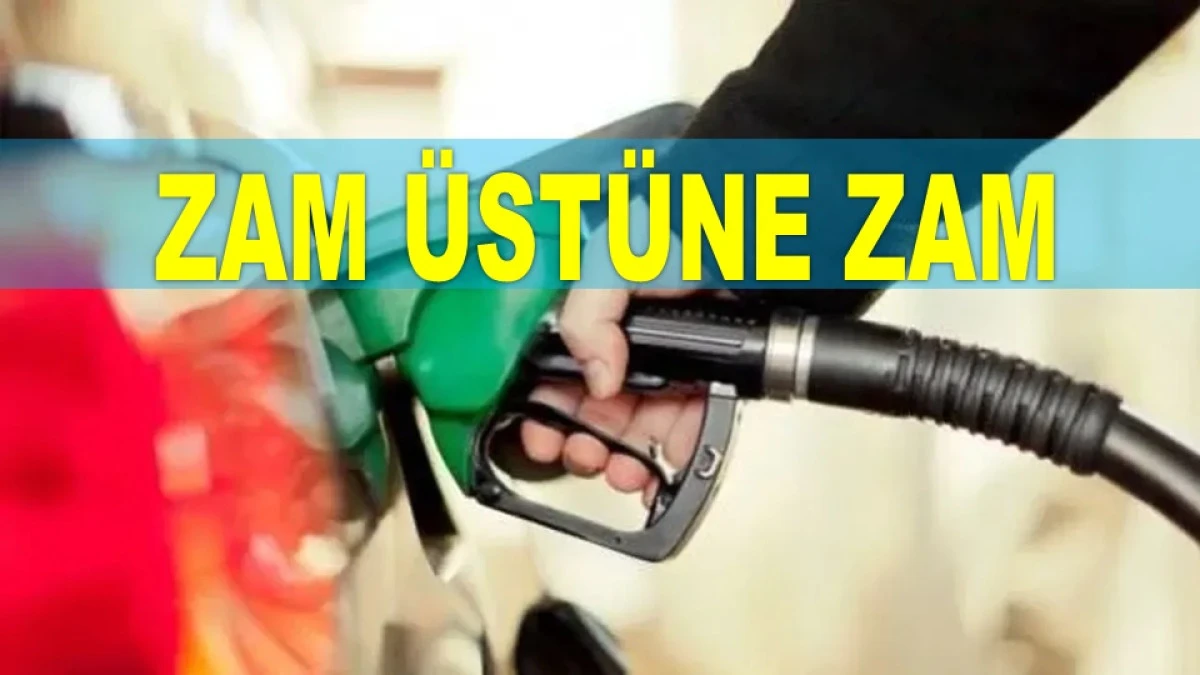 BENZİN VE MOTORİNE ZAM DALGASI DEVAM EDİYOR