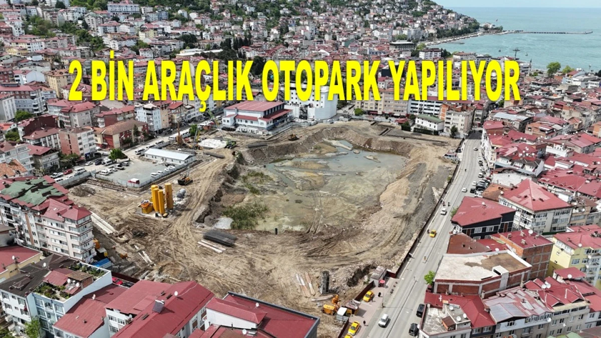 BU YATIRIMLA ORDU'DA OTOPARK SORUNU BİTECEK!