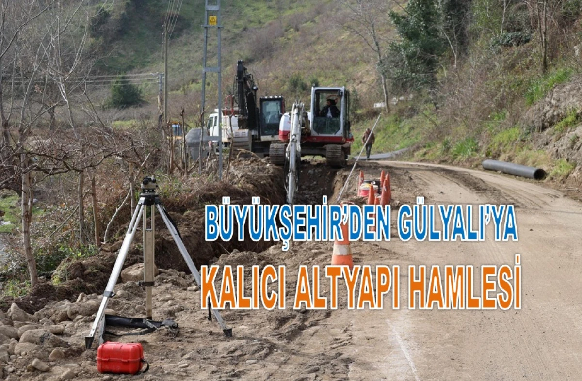 B&uuml;y&uuml;kşehir&rsquo;den G&uuml;lyalı&rsquo;ya Kalıcı Altyapı Hamlesi