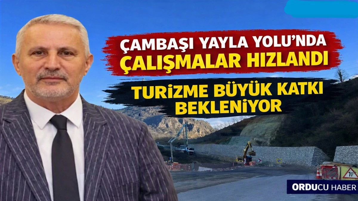 &Ccedil;ambaşı Yolu M&uuml;jdesi: 600 Milyon TL &Ccedil;alışmaları Hızlandırdı