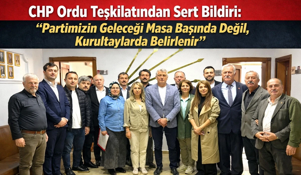 CHP Ordu İl Başkanlığı&rsquo;ndan Ortak Bildiri: Kurultay &Ccedil;ağrısı