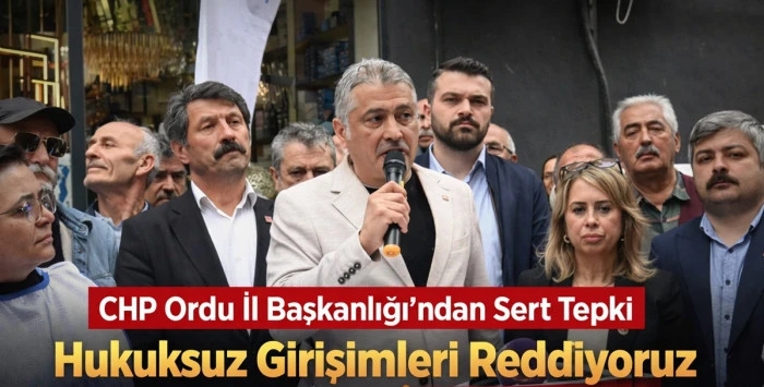 CHP Ordu Teşkilatından Sert Tepki: &Ouml;zg&uuml;r &Ouml;zel&rsquo;in Yanındayız