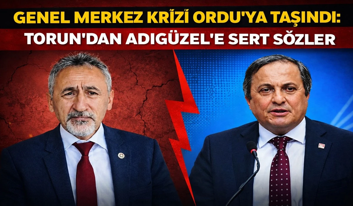 CHP&rsquo;de Ordu &Ccedil;atlağı: Torun ve Adıg&uuml;zel Restleşti