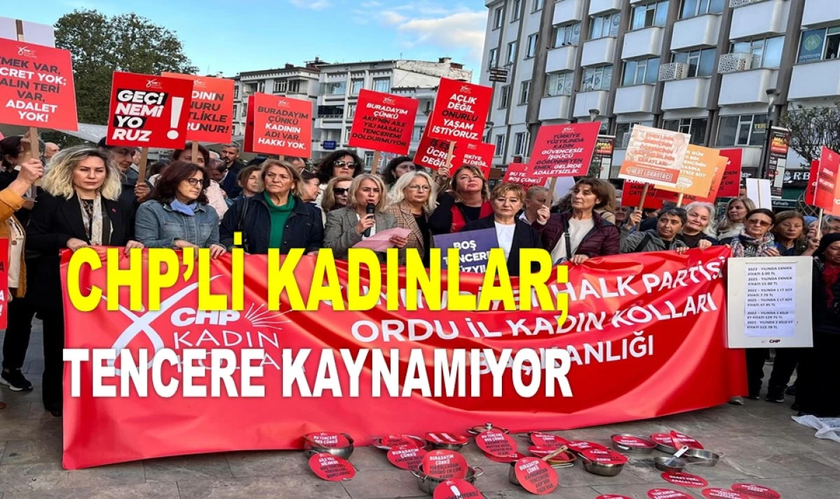 CHP'Lİ KADINLAR ORDU'DA 'BOŞ TENCERE' EYLEMİ YAPTI