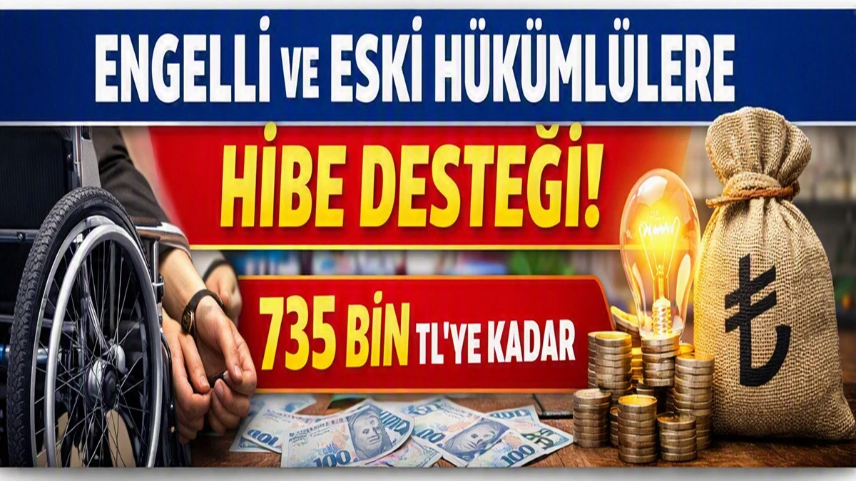 Engelli ve Eski H&uuml;k&uuml;ml&uuml;lere Hibe Desteği Başladı
