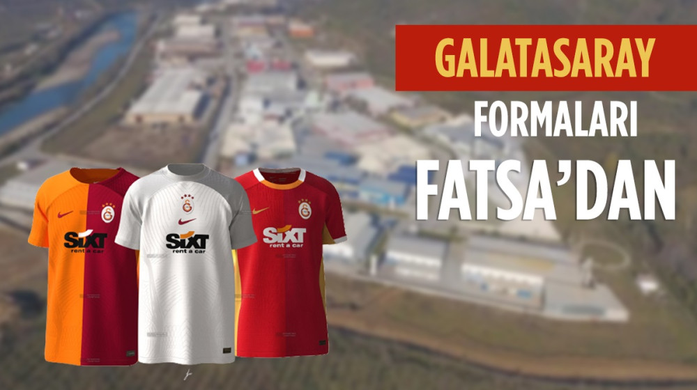 FENERBAHÇE'DEN SONRA GALATASARAY FORMALARI FATSA'DAN