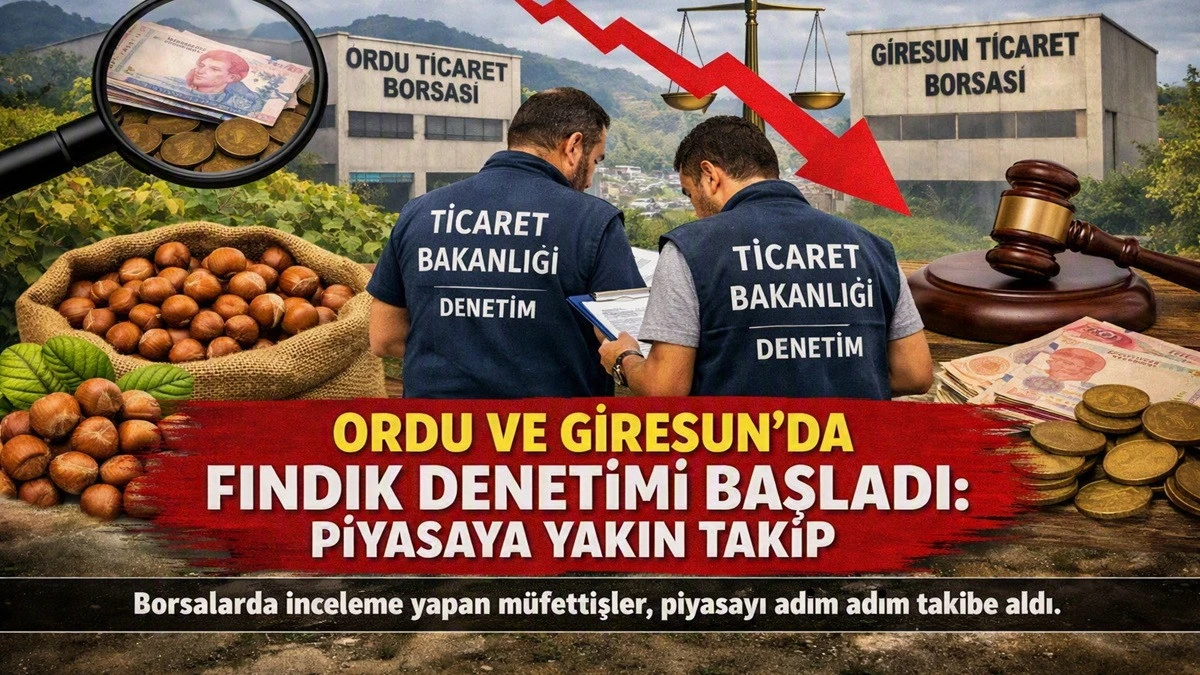 Fındıkta Tarihi Gelişme; Bakanlık Borsaları İnceliyor