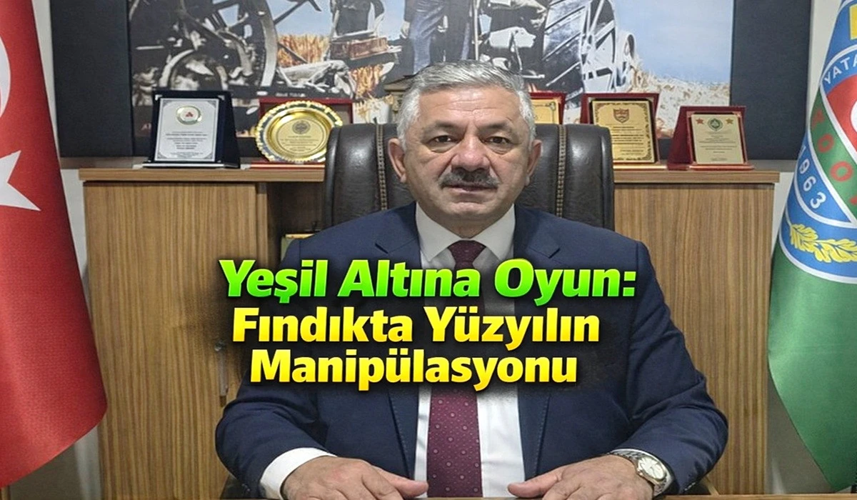 'Fındıkta Y&uuml;zyılın Fiyat Oyunuyla Karşı Karşıyayız'