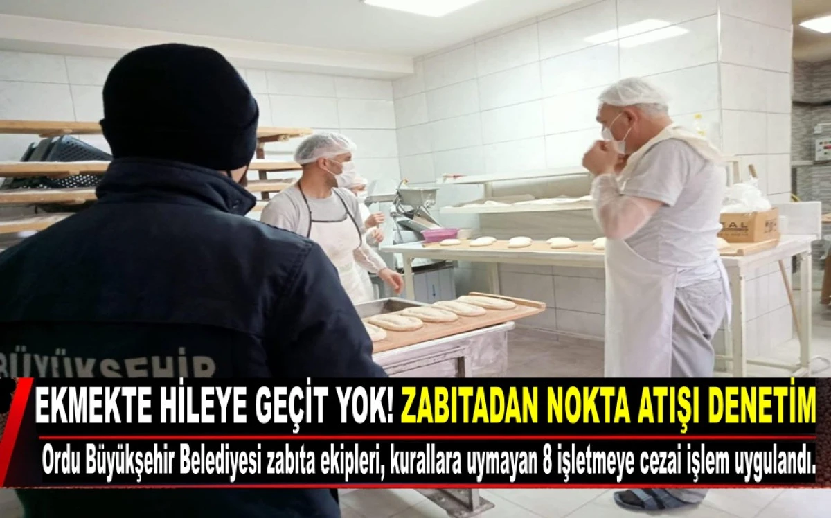 Fırınlara Sıkı Denetim! 8 Fırına Ceza Kesildi