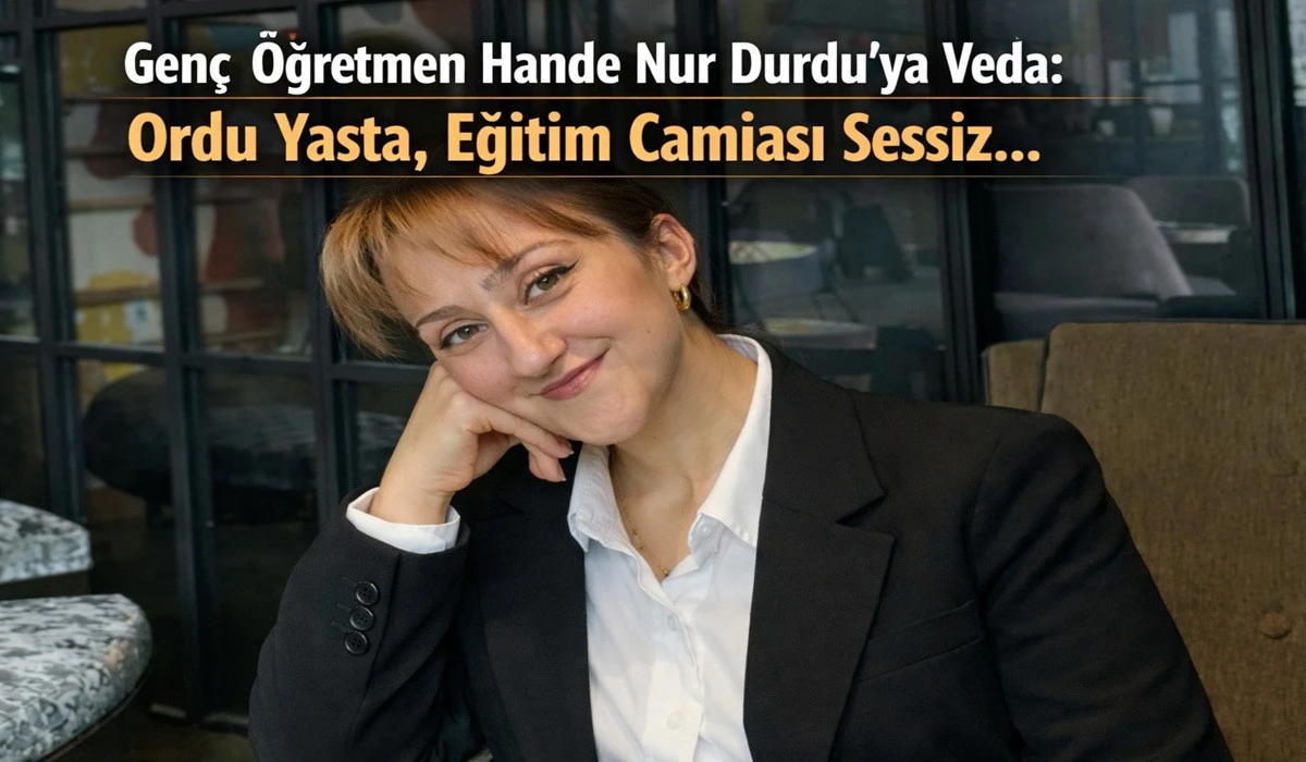 Hayatını Kaybeden Hande &Ouml;ğretmen Ordu&rsquo;yu Yasa Boğdu