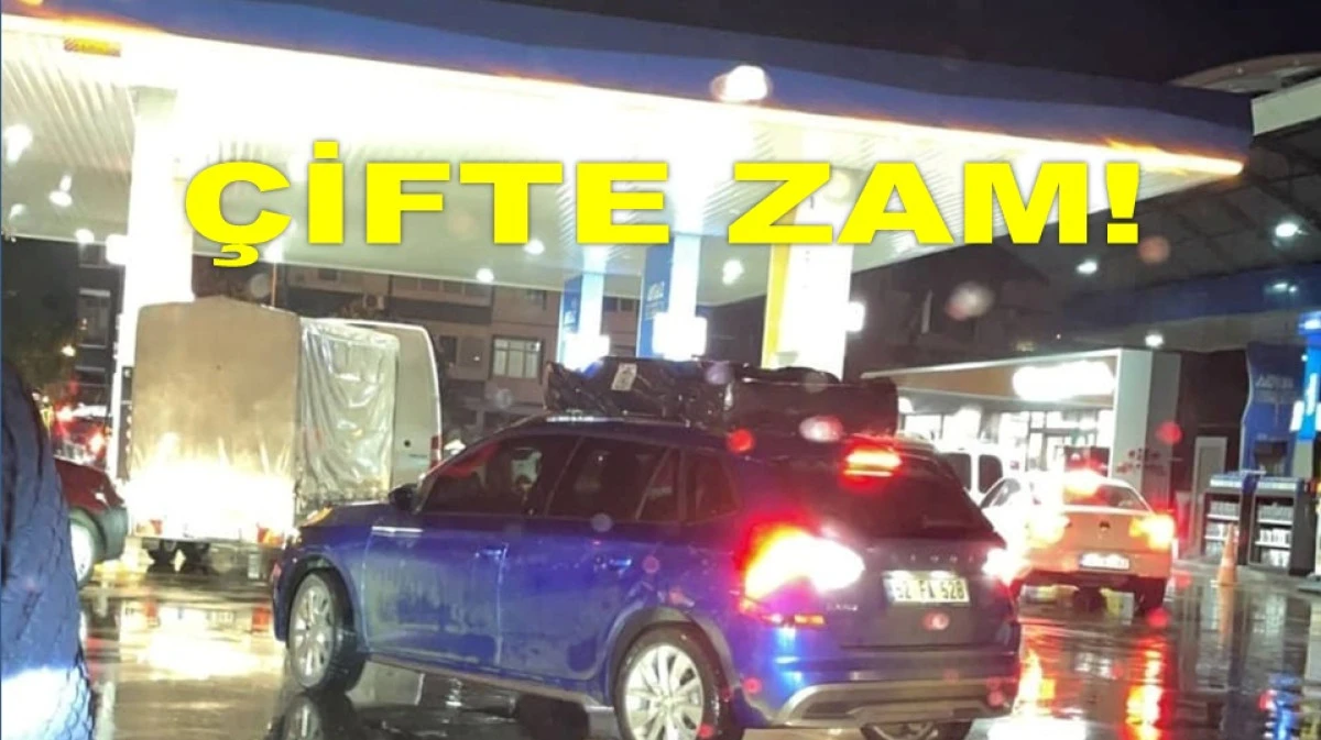 HEM BENZİNE HEM MOTORİNE ZAM GELİYOR