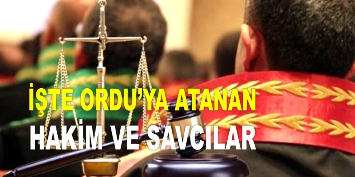 HSK ORDU'YA 10 YENİ HAKİM VE SAVCI ATADI!