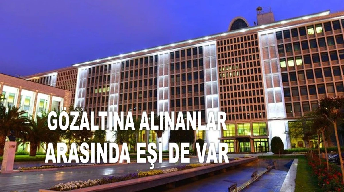 İBB SORUŞTURMASINDA ORDULU İSİMLERDE GÖZALTINDA