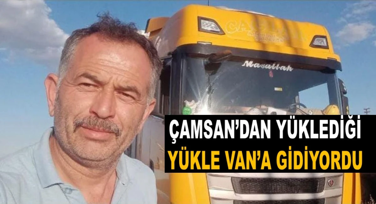 KULLANDIĞI TIR'IN DEVRİLMESİ SONUCU HAYATINI KAYBETTİ