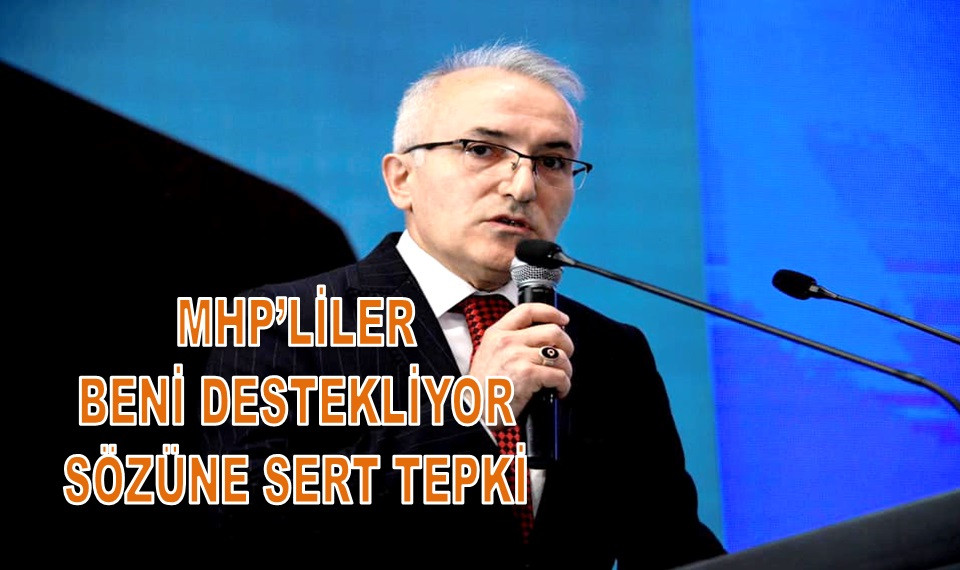 MHP'DEN ENVER YILMAZ'A TEPKİ