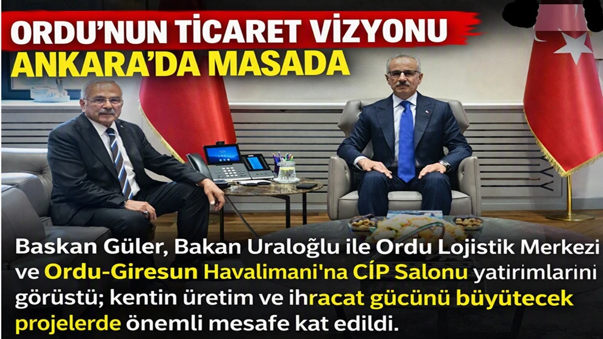 Ordu İ&ccedil;in Kritik Zirve: Lojistik Merkez ve CİP Salonu Yolda!