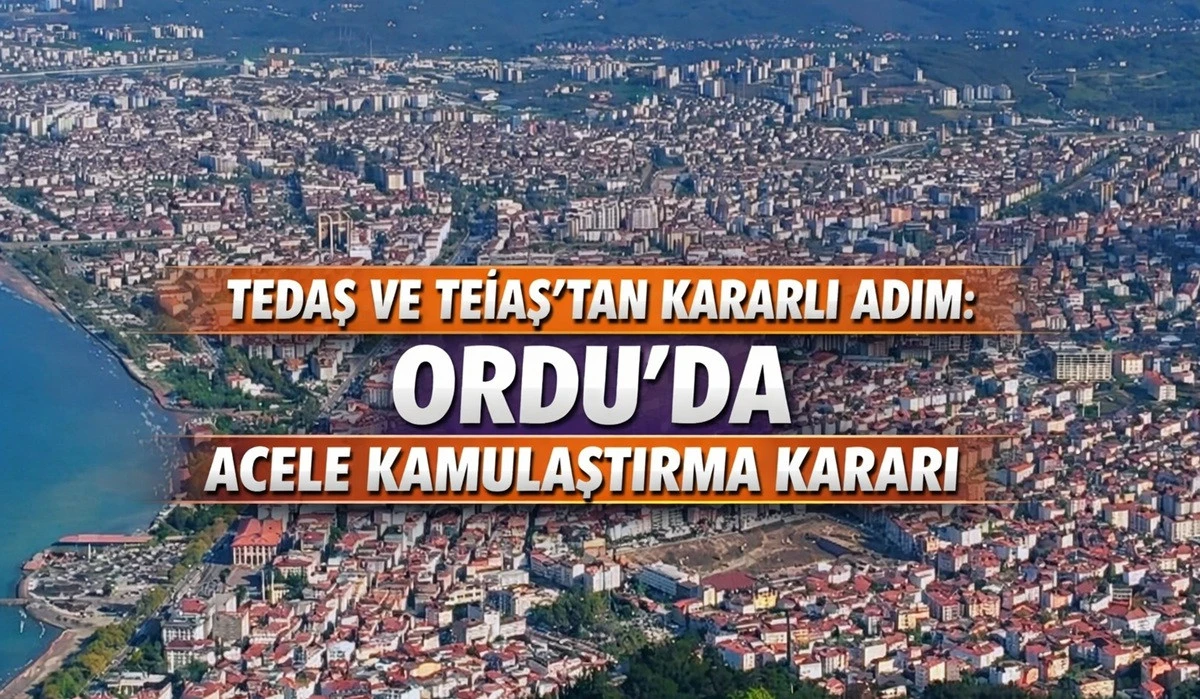 Ordu İle Birlikte 7 İlde Acele Kamulaştırma Yapılacak