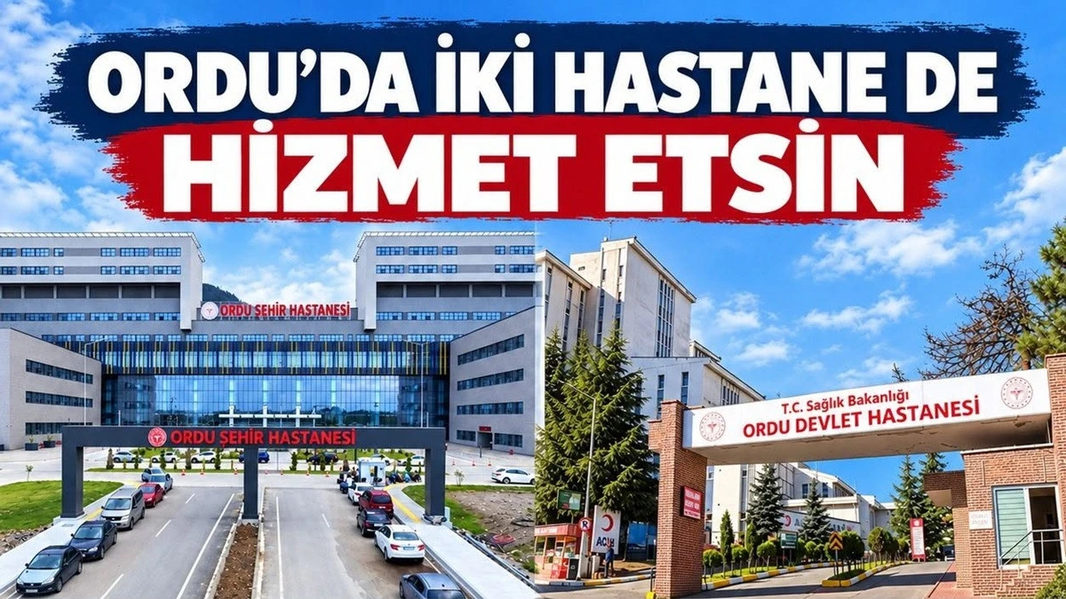 Ordu Milletvekillerine &Ccedil;ağrı: İki Hastanemiz de Yaşatılsın