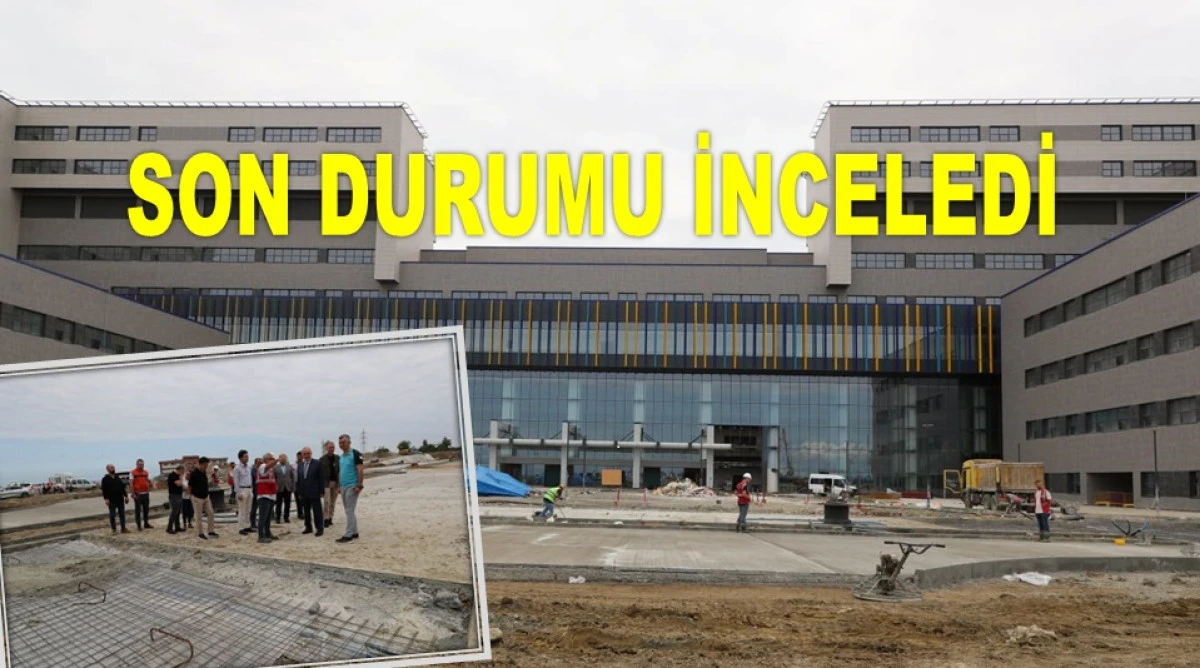 ORDU ŞEHİR HASTANESİ PLANLANAN SÜREDE AÇILACAK MI?