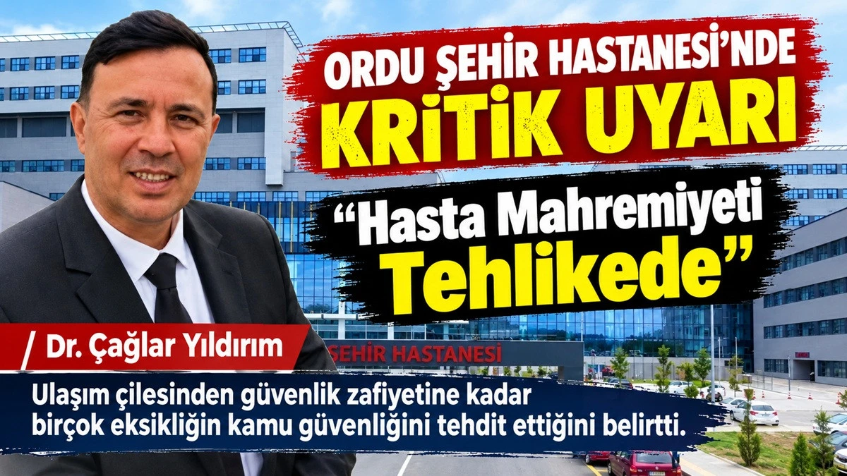  Ordu Şehir Hastanesi&rsquo;nde Eksiklik Alarmı!