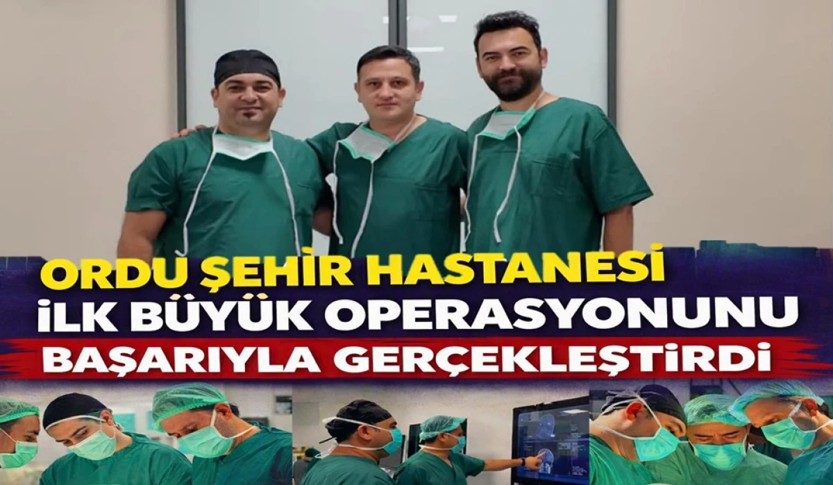 Ordu Şehir Hastanesi&rsquo;nde İlk Ameliyat Ger&ccedil;ekleşti