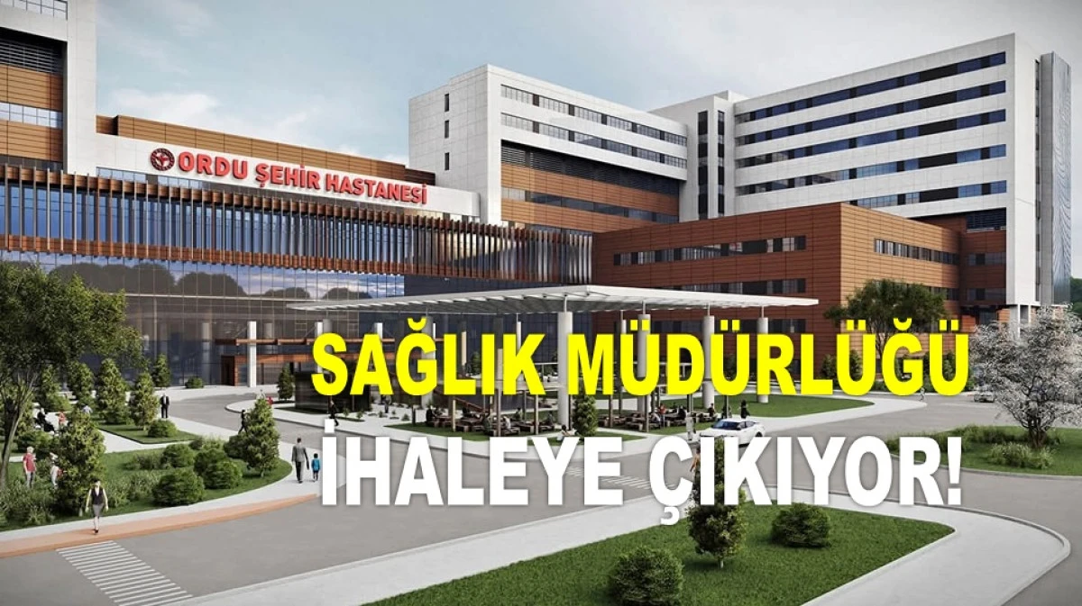 ORDU ŞEHİR HASTANESİ'NİN TABELA İHALESİ YAPILIYOR