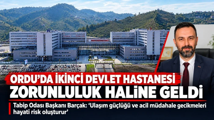 Ordu Tabip Odası&rsquo;ndan Kritik Uyarı: İkinci Hastane Şart 