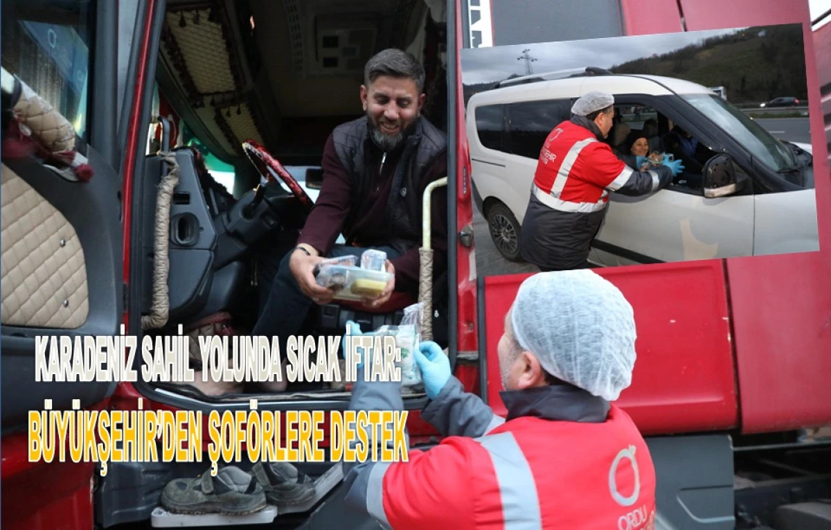 Ordu, Uzun Yol Şof&ouml;rlerinin İftar Durağı Oldu