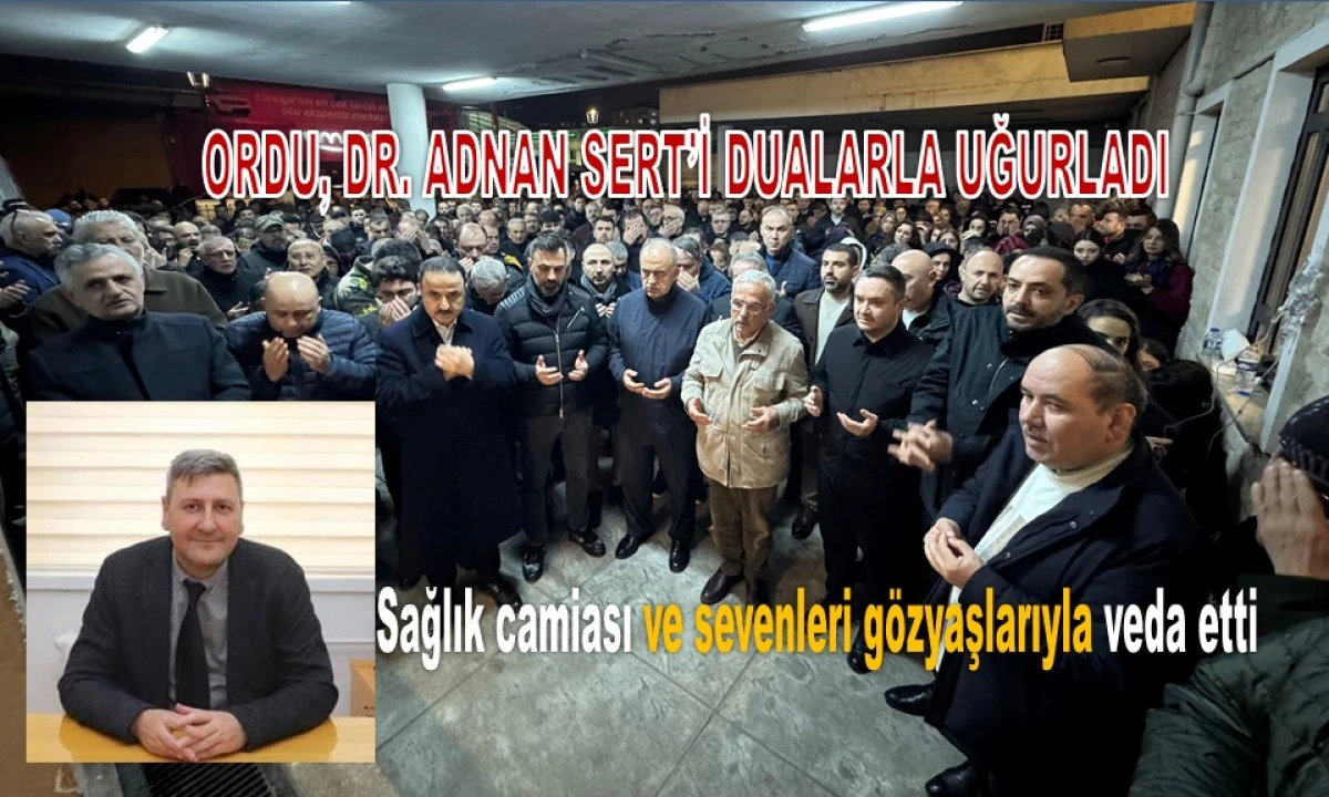 Ordu Yasta: Dr. Adnan Sert Dualarla Uğurlandı