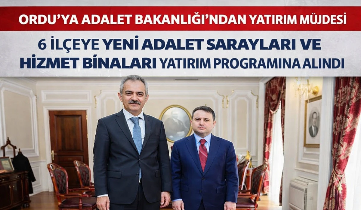 Ordu'da 6 İl&ccedil;eye Yeni Adalet Sarayları Geliyor