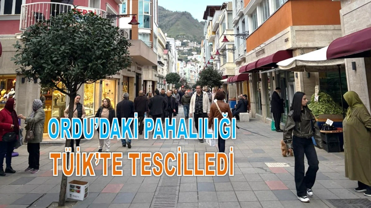 Ordu&rsquo;da Hayat T&uuml;rkiye Ortalamasından Pahalı &Ccedil;ıktı!