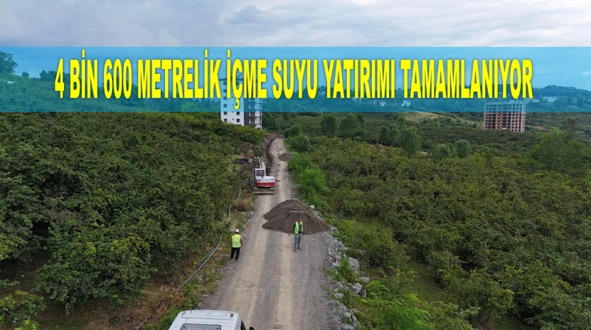 ORDU'DA İÇME SUYU YATIRIMLARINA AĞIRLIK VERİLDİ