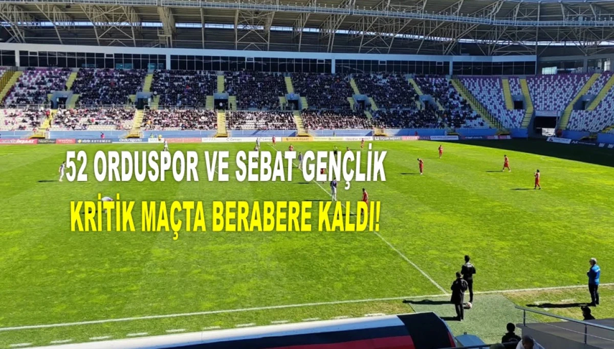 Ordu&rsquo;da Liderlik Ma&ccedil;ında Kazanan &Ccedil;ıkmadı: 1-1
