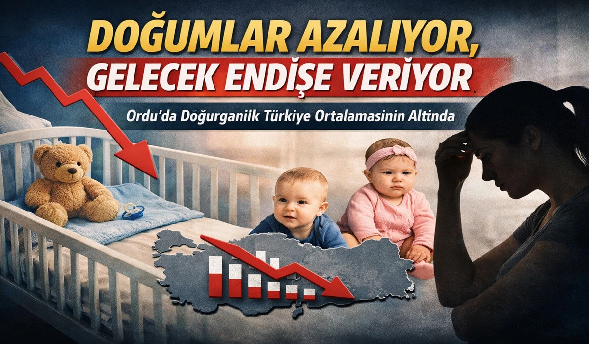 Ordu&rsquo;da N&uuml;fus Alarmı: Bebek Sayısı Hızla D&uuml;ş&uuml;yor