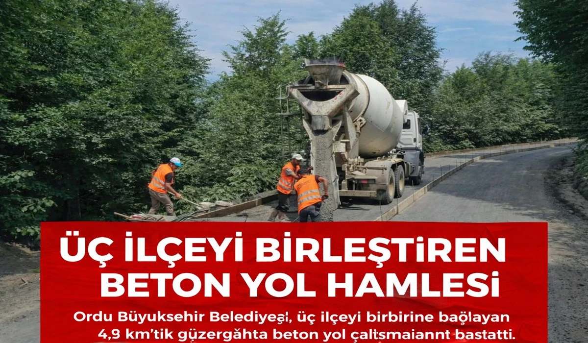 Ordu'da &Uuml;&ccedil; İl&ccedil;eyi Birleştiren Beton Yol Hamlesi