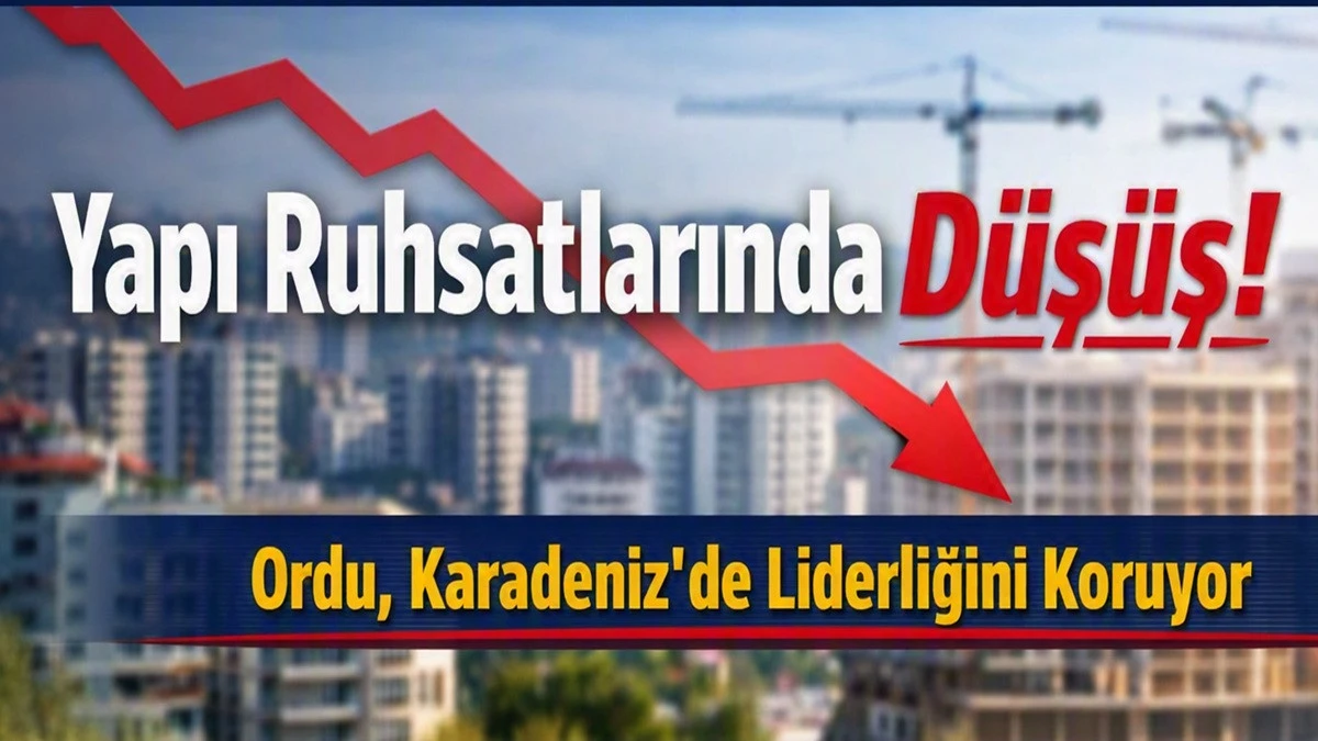 Ordu'da Yapı Ruhsatlarında Dikkat &Ccedil;eken D&uuml;ş&uuml;ş