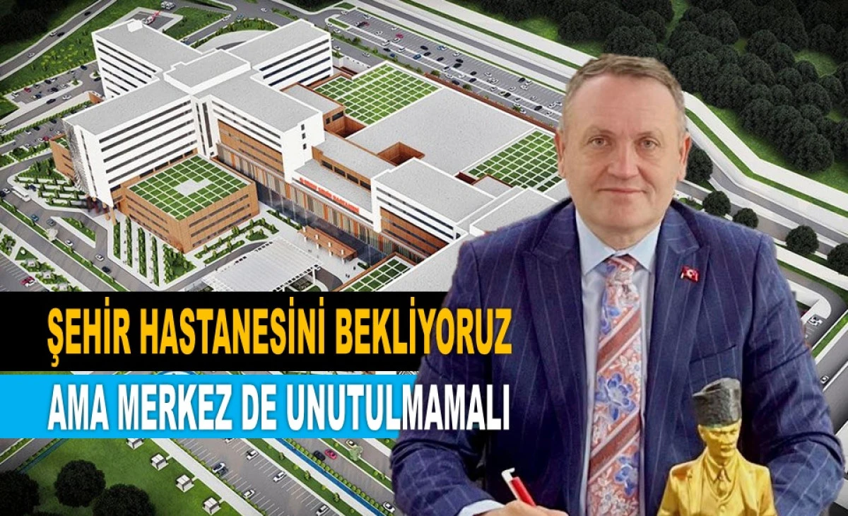 'Ordu'ya 200 Değil, En Az 400 Yataklı Hastane Şart'