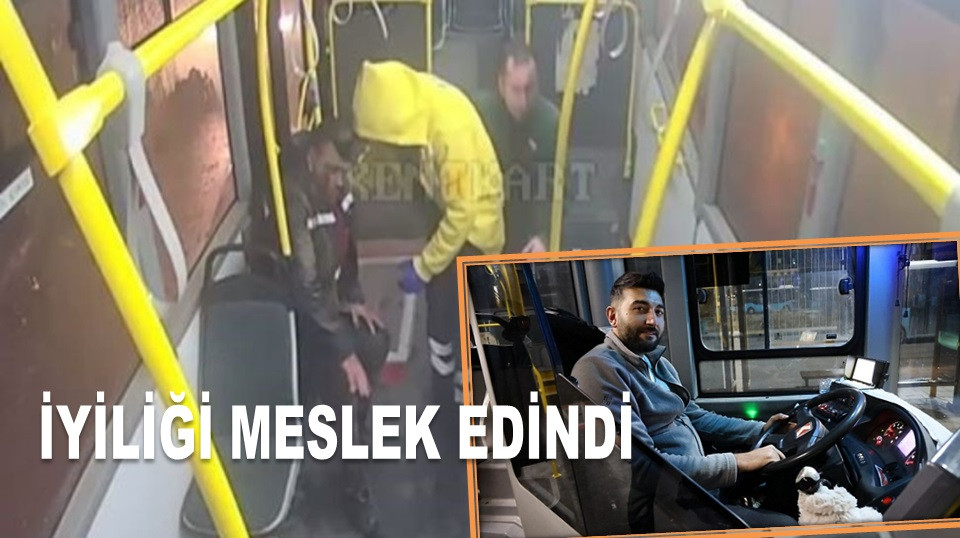 OTOBÜS ŞÖFORÜNDEN İNSANLIK DERSİ