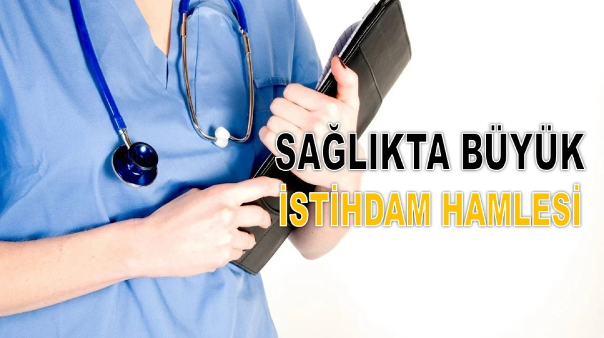 SAĞLIK BAKANLIĞI 26 BİN 673 PERSONEL ALINACAK