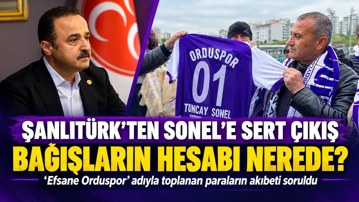 Şanlıt&uuml;rk&rsquo;ten Sonel&rsquo;e: Orduspor Paralarının Hesabı Nerede?
