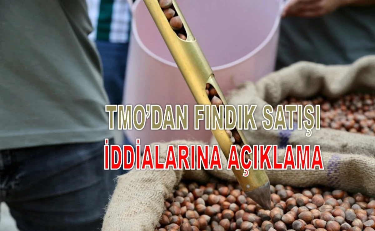 TMO'dan 'Kabuklu Fındık Satışımız Yok' A&ccedil;ıklaması