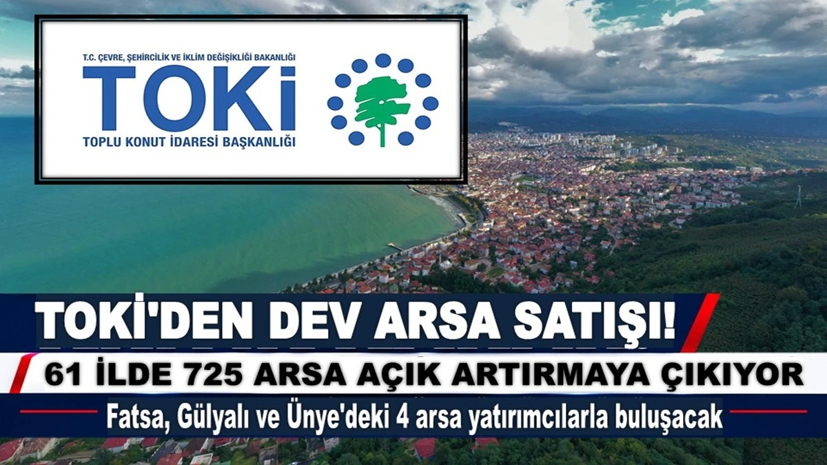 TOKİ, Fatsa, Ordu'da 4 Arsa M&uuml;zayedede Satıyor
