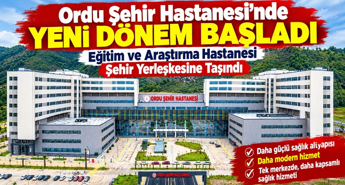 T&uuml;m Birimleriyle Artık Ordu Şehir Hastanesi'nde